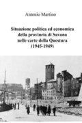 Situazione politica ed economica della provincia di Savona nelle carte della Questura (1945-1949)
