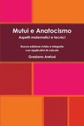 Mutui e Anatocismo: Aspetti matematici e tecnici - Nuova edizione rivista e integrata con applicativi di calcolo