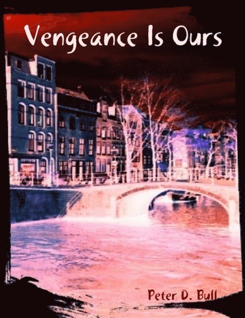 Peter D. Bull - Vengeance Is Ours, E-bok
