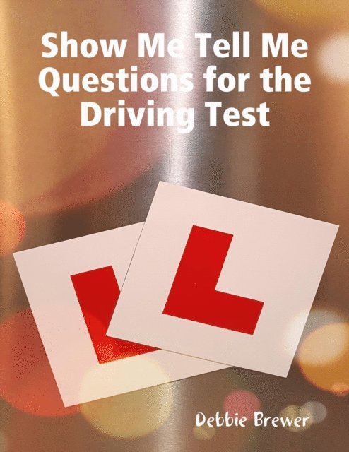 Debbie Brewer - Show Me Tell Me Questions for the Driving Test, E-bok
