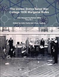 United States Naval War College 1936 Wargame Rules: USN Wargaming Before WWII Volume 1