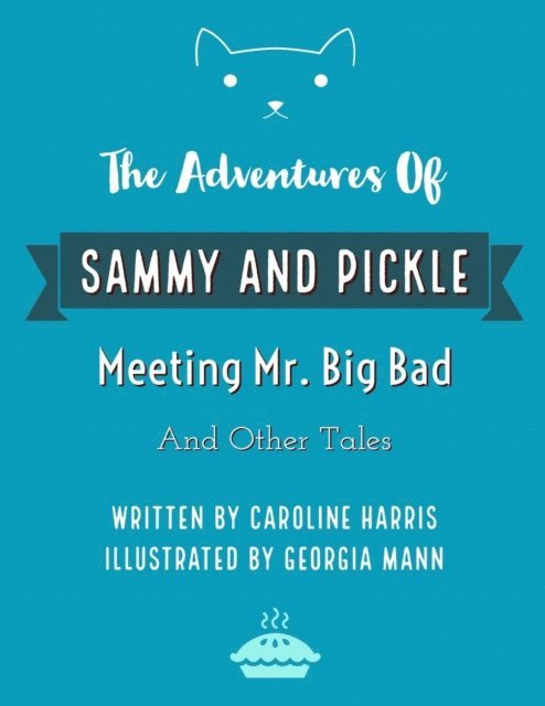 Georgia Mann, Caroline Harris - Adventures of Sammy and Pickle: Meeting Mr. Big Bad and Other Tales, E-bok
