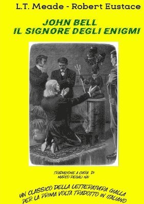 L T Meade Robert Eustace - John Bell, il signore degli enigmi, Häftad