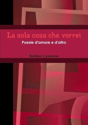 Stefano Centrone - La sola cosa che vorrei, Häftad. Tillgänglighet: Lägg i varukorg