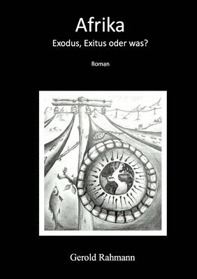 Gerold Rahmann - Afrika - Exodus, Exitus oder was?, Häftad