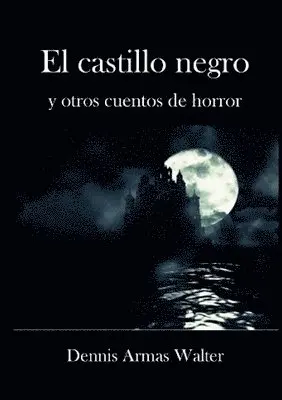 Dennis Armas Walter - castillo negro y otros cuentos de horror, Häftad. Tillgänglighet: Lägg i varukorg