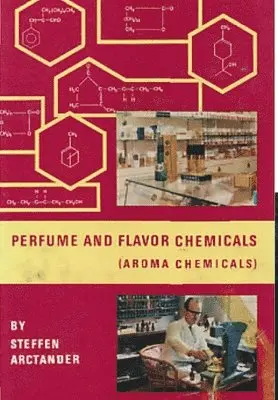 Steffen Arctander - Perfume & Flavor Chemicals (Aroma Chemicals) Vol.III, Inbunden. Tillgänglighet: Lägg i varukorg