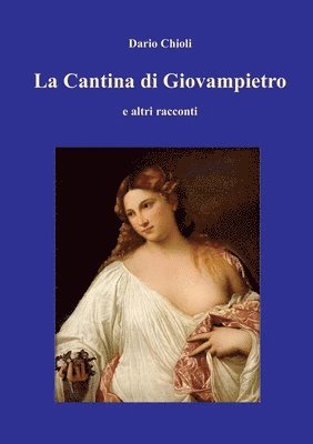 Dario Chioli - La Cantina di Giovampietro e altri racconti, Häftad. Tillgänglighet: Lägg i varukorg