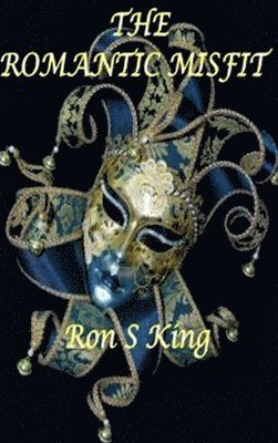 RON S KING - ROMANTIC MISFIT., Inbunden