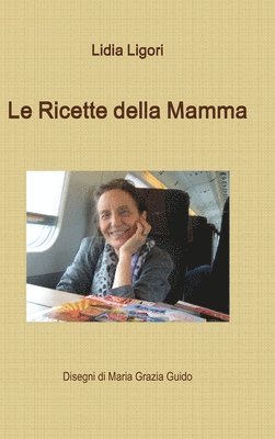 Lidia Ligori - Ricette della Mamma, Inbunden