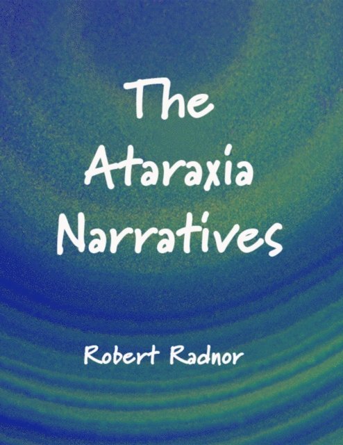 Robert Radnor - Ataraxia Narratives, E-bok
