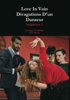 George Cordeiro - Love In Vain - Divagations D'un Danseur, Inbunden