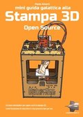 Mini Guida galattica alla stampa 3D Open Source