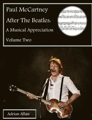 Adrian Allan - Paul McCartney After The Beatles: A Musical Appreciation Volume Two, Häftad. Tillgänglighet: Lägg i varukorg