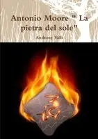 Anthony Valli - Antonio Moore " La pietra del sole", Häftad. Tillgänglighet: Lägg i varukorg