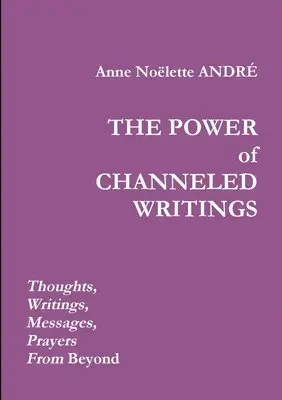 Anne Noelette Andre - Power of Channeled Writings, Häftad. Tillgänglighet: Lägg i varukorg