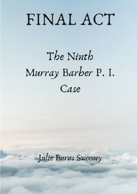 Final Act : The 9th Murray Barber P. I. case