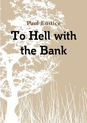 Paul Eustice - To Hell With The Bank, Häftad. Tillgänglighet: Lägg i varukorg