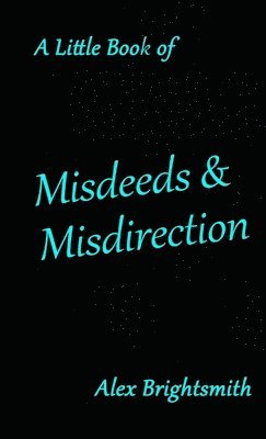 Alex Brightsmith - Little Book of Misdeeds & Misdirection, Häftad