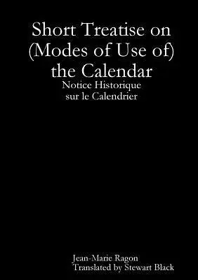 Jean-Marie Ragon - Short Treatise on (Modes of Use of) the Calendar, Häftad. Tillgänglighet: Lägg i varukorg