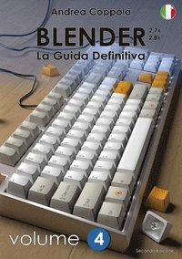 BLENDER - LA GUIDA DEFINITIVA - VOLUME 4 - Edizione 2