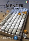 BLENDER - LA GUIDA DEFINITIVA - VOLUME 4 - Edizione 2