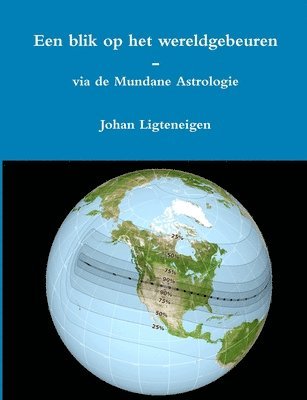 Johan Ligteneigen - Een blik op het wereldgebeuren - via de Mundane Astrologie, Häftad. Tillgänglighet: Tillfälligt slut