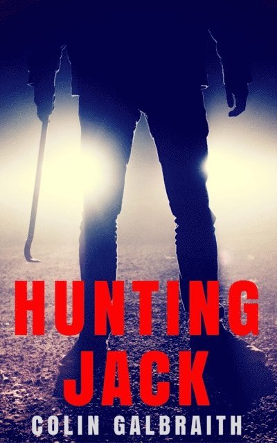 Colin Galbraith - Hunting Jack, E-bok