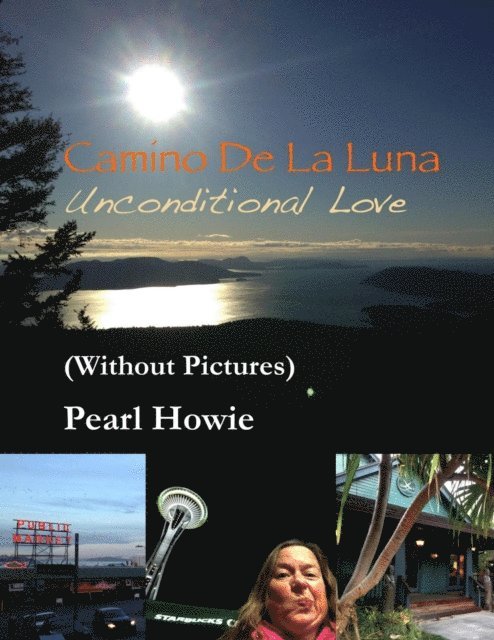 Pearl Howie - Camino De La Luna - Unconditional Love (Without Pictures), E-bok