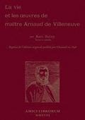 Vie et les oeuvres de Maître Arnaud de Villeneuve