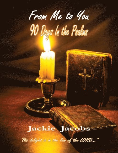 Jackie Jacobs - From Me to You 90 Days In the Psalms, E-bok