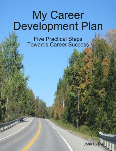 John Evans - My Career Development Plan: Five Practical Steps Towards Career Success, E-bok