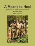 Means to Heal: Memorials to the Vietnam War Across America