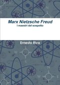Marx Nietzsche Freud