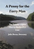 A Penny for the Ferry Man: The 28th Murray Barber P. I. Case