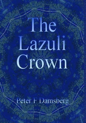 Peter F Damsberg - Lazuli Crown, Inbunden. Tillgänglighet: Lägg i varukorg