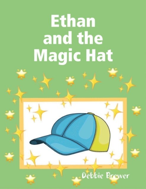 Debbie Brewer - Ethan and the Magic Hat, E-bok