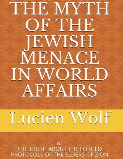 Myth of the Jewish Menace In World Affairs: Or the Truth About the Forged Protocols of the Elders of Zion