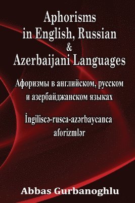 Abbas Gurbanoghlu - Aphorisms in English, Russian & Azerbaijani Languages, Häftad. Tillgänglighet: Lägg i varukorg