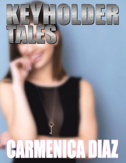 Carmenica Diaz - Keyholder Tales, E-bok