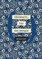 Morgan Bell - Idiomatic, for the people: A poetry chapbook, Häftad. Tillgänglighet: Lägg i varukorg