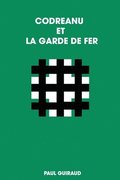 Codreanu Et La Garde de Fer