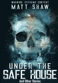 Under The Safe House And Other Stories