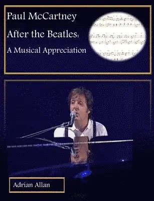 Adrian Allan - Paul McCartney After the Beatles: A Musical Appreciation, Häftad. Tillgänglighet: Lägg i varukorg
