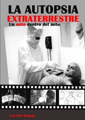 Luis Ruiz Noguez - La autopsia extraterrestre. Un mito dentro del mito, Häftad