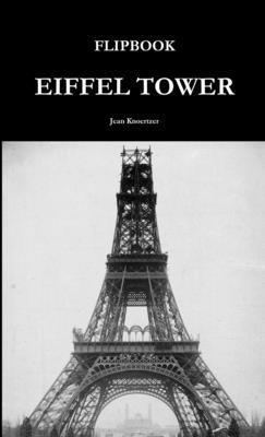 Jean Knoertzer - FLIPBOOK EIFFEL TOWER, Häftad. Tillgänglighet: Lägg i varukorg