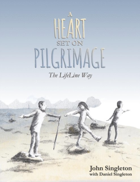 John Singleton, Daniel Singleton - Heart Set On Pilgrimage: The LifeLine Way, E-bok