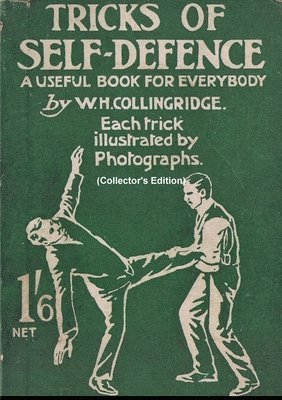 W. H. Collingridge - Tricks of Self-Defence, A Useful Book for Everybody  (Collector's Edition), Häftad. Tillgänglighet: Lägg i varukorg