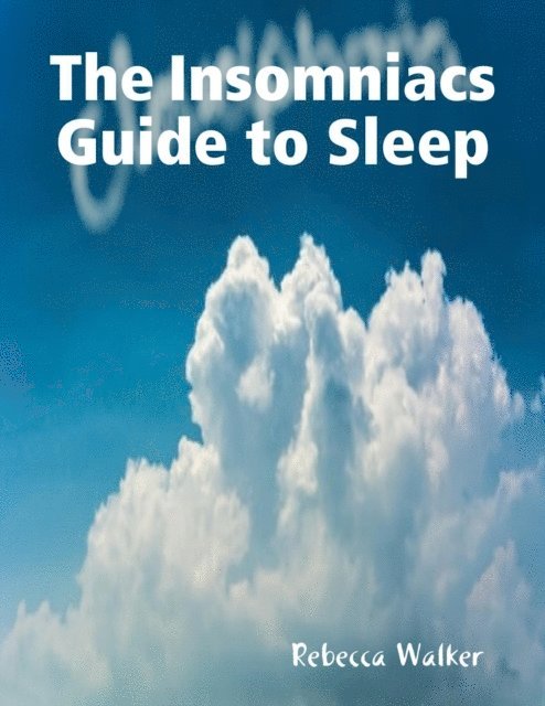 Rebecca Walker - Insomniacs Guide to Sleep, E-bok