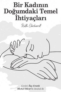 Bir Kad&#305;n&#305;n Do&#287;umdaki Temel &#304;htiyalar&#305; (Turkish Edition)